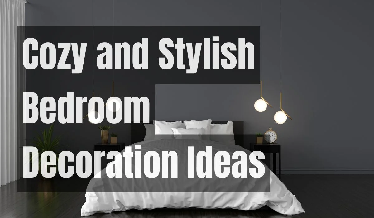 Cozy and Stylish Bedroom Decoration Ideas